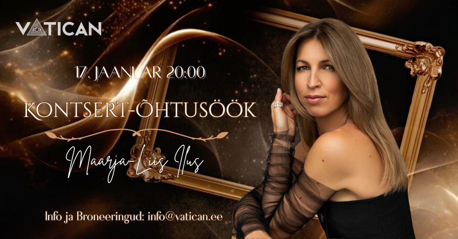 VATICAN kutsub:17. jaanuaril kontsert-õhtusöök: MAARJA.Uut aastat alustame liusa muusika ja maitseküllase õhtusöögiga.Kutsume teid nautima õhtut, täis armastatu