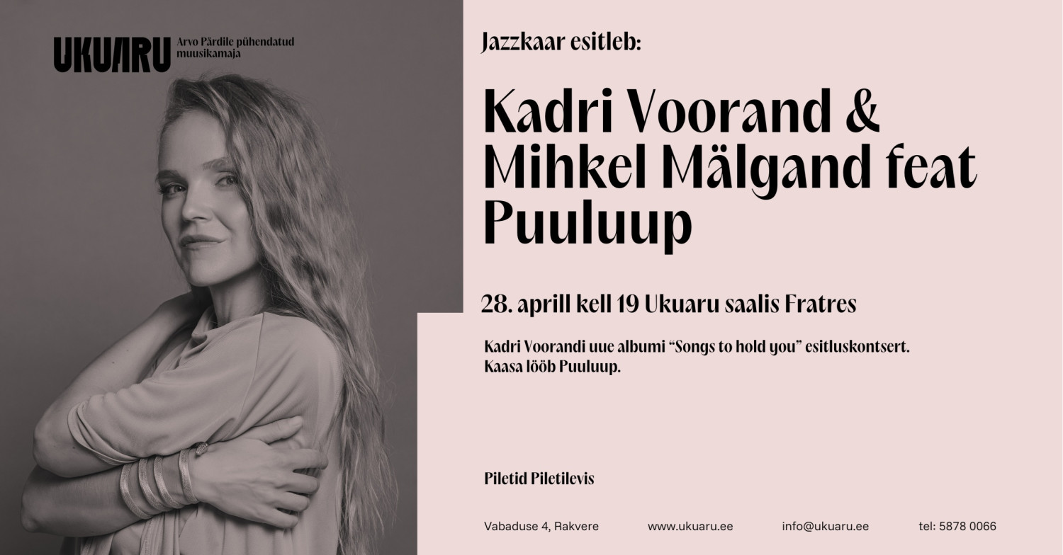Jazzkaar tuleb Rakverre!Kadri Voorand esitleb Arvo Pärdile pühendatud muusikamajas Ukuaru oma uut albumit „Songs To Hold You“.Laval musitseerivad Kadri Voorand 