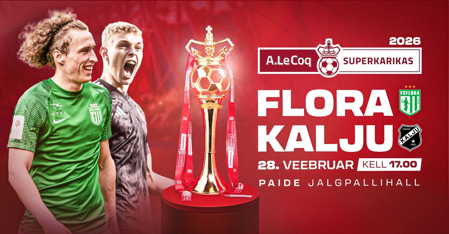 A. LE COQ SUPERKARIKAS 2026 | Tallinna FC Flora - Nõmme Kalju FC ...