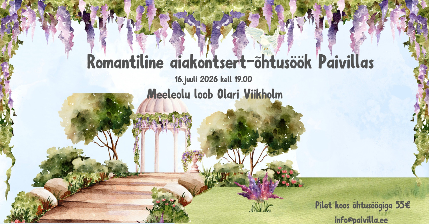 Romantiline aiakontsert-õhtusöök Paivillas. Muusika: Olari Viikholm.16.juulil 2026 ootame teid Paivillasse nautima kaunist suveõhtut, kus romantilised meloodiad