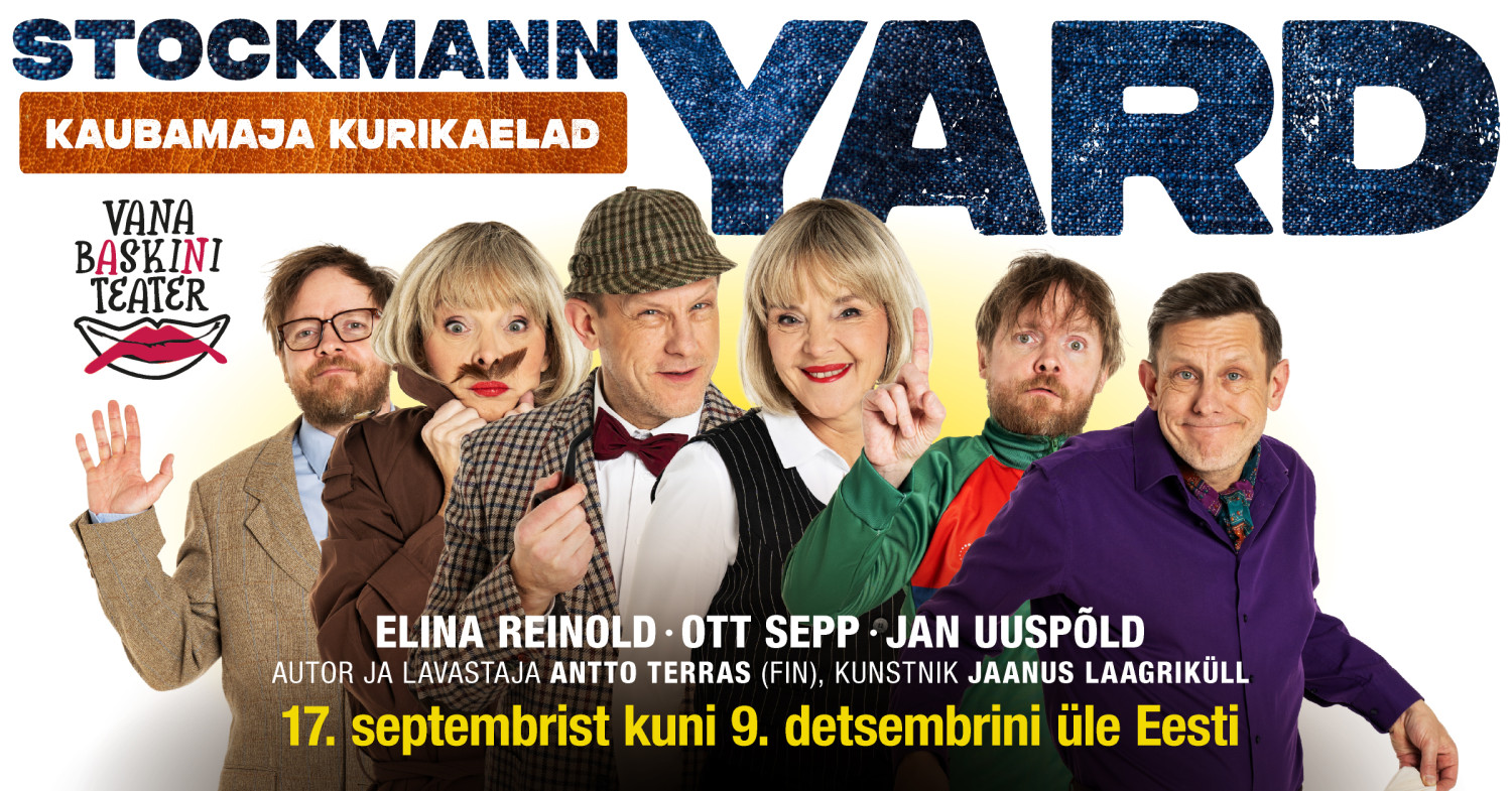 Kriminaalkomöödia ''Stockmann Yard - Kaubamaja kurikaelad'' / Vana Baskini Teater