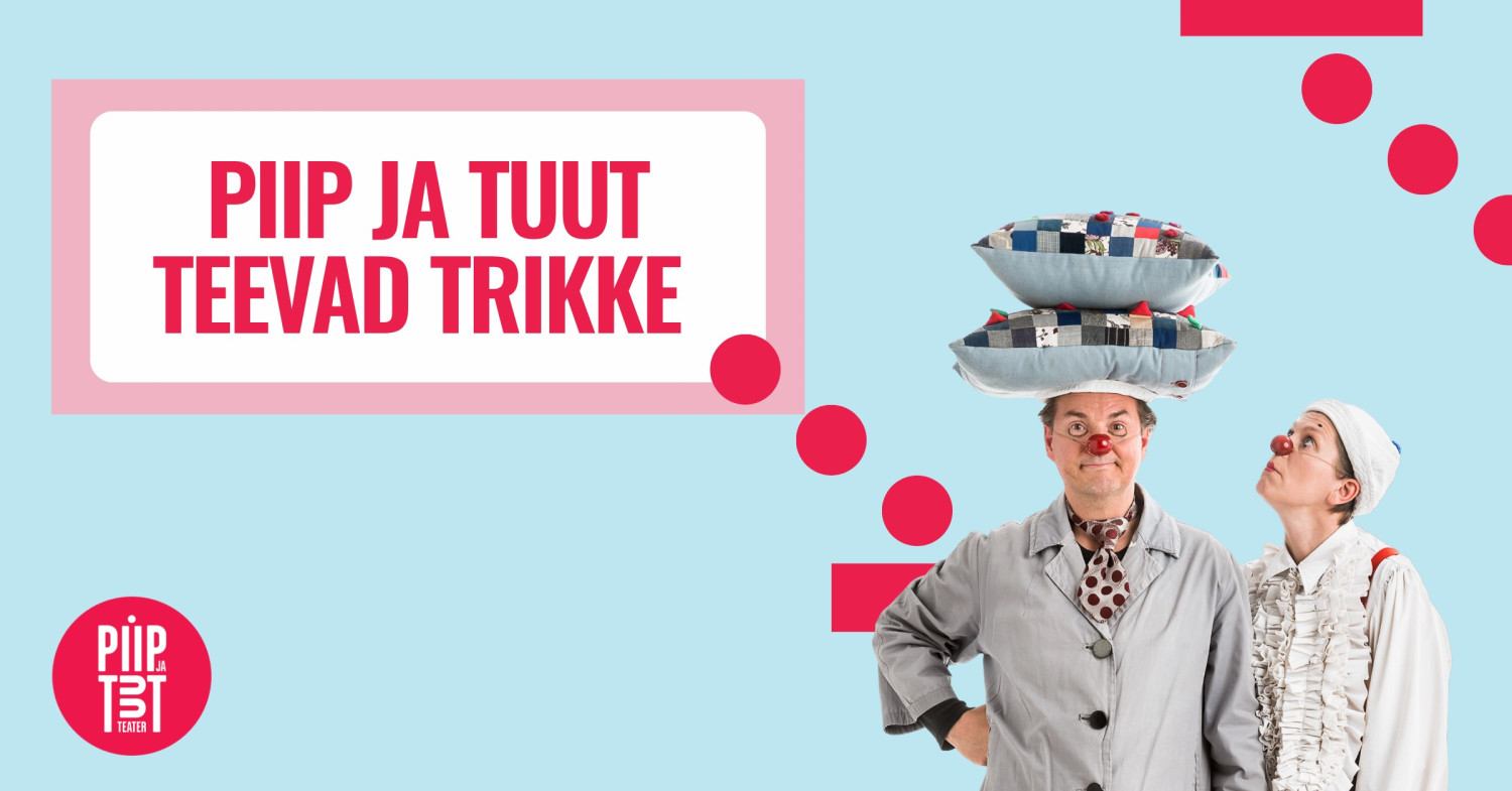 Piip ja Tuut teevad trikke ja palju muut - Piletilevi