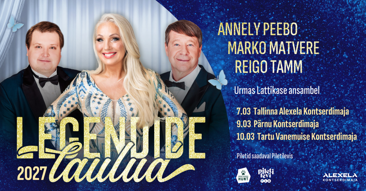 Legendide Laulud 2027'' - Annely Peebo, Marko Matvere ja Reigo Tamm -  Piletilevi