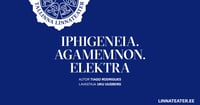 Iphigeneia. Agamemnon. Elektra. (Tallinna Linnateater)