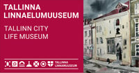 Tallinna linnaelumuuseum / Tallinn City Life museum
