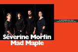 Hooaja avakontsert - Séverine Morfin Mad Maple (Prantsusmaa)