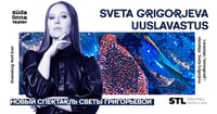 Sveta Grigorjeva uuslavastus / Новая постановка Светы Григорьевой / Südalinna Teater