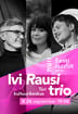 Jazzliit ja Türi Kultuurikeskus LIVE / Ivi Rausi trio ''Elust läbi lenneldes''