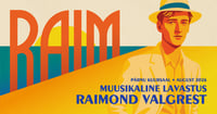 RAIM - Muusikaline suvelavastus Raimond Valgrest