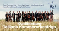 Kvaliteetaeg Tallinna Kammerorkestriga