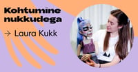 Kohtumine näitleja ja nukkudega - Laura Kukk