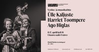 Vestlus- ja muusikaõhtu Ukuarus: Ülle Kaljuste, Harriet Toompere ja Ago Niglas