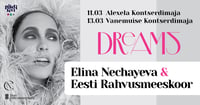 ''Dreams'' Elina Nechayeva ja Eesti Rahvusmeeskoor