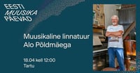 Muusikaline linnatuur Alo Põldmäega / EMP 2026