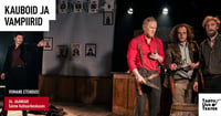 Kauboid ja vampiirid/ Tartu Uus Teater