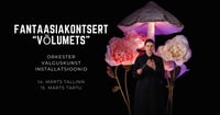 Fantaasiakontsert ''Võlumets''  orkestrimuusika ja ruumikunst