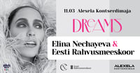''Dreams'' Elina Nechayeva ja Eesti Rahvusmeeskoor