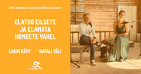 Lauri Räpp ja Natali Väli mõtisklusõhtu ''Elatud eilsete ja elamata homsete vahel''
