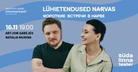 Lühietendused Narvas / Короткие встречи в Нарве /  Rugodiv Narva / Südalinna Teater