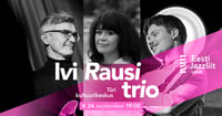Jazzliit ja Türi Kultuurikeskus LIVE / Ivi Rausi trio ''Elust läbi lenneldes''
