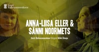 Anna-Liisa Eller & Sänni Noormets. Eesti Rahvusmeeskoor