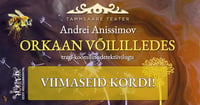 Orkaan võililledes. Tammsaare Teater.