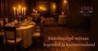 Küünlavalgel Anija mõisas. Legendid ja kummituslood.