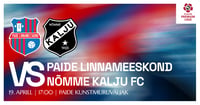 A. LE COQ PREMIUM LIIGA / PAIDE LINNAMEESKOND VS NÕMME KALJU FC / Paide Linnameeskond kodumängud 2026