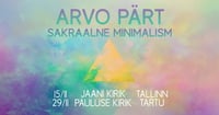 Tallinn. Arvo Pärt. Sakraalne minimalism.