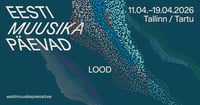 Eesti Muusika Päevad 2026 ''LOOD'' / EMP 2026