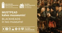 Mustpead kahes muuseumis! / Blackheads in two museums!