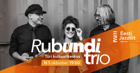 Jazzliit ja Türi Kultuurikeskus LIVE / Rubundi trio