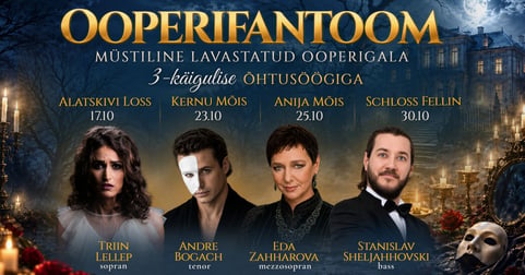 Ooperifantoom - müstiline ooperigala 3-käigulise õhtusöögiga salapärases mōisamiljöös. Triin Lellep. Eda Zahharova. Andre Bogach. Stanislav Sheljahhovski