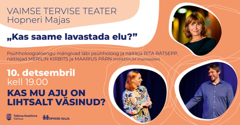 Kas saame lavastada elu. ''Kas mu aju on lihtsalt väsinud?'' / VAIMSE TERVISE TEATER Hopneri Majas