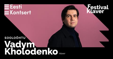 Sooloõhtu. Vadym Kholodenko (klaver)