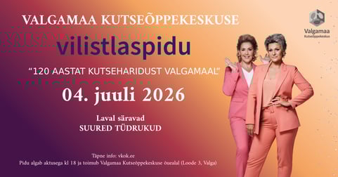 VILISTLASPIDU ''120 aastat kutseharidust Valgamaal''