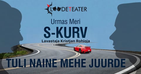 Komöödia ''S-kurv ehk tants tagatoas'' ja ''Tuli naine mehe juurde''. Loodeteater.