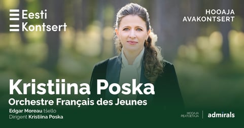 Hooaja avakontsert. Kristiina Poska ja Orchestre Français des Jeunes
