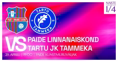 Naiste karikavõistlused 1/4 finaal | Paide Linnanaiskond (N) VS Tartu JK Tammeka (N)