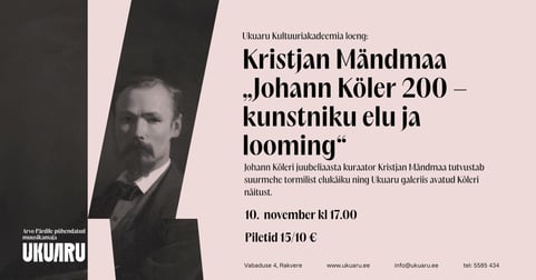 Ukuaru Kultuuriakadeemia. Kristjan Mändmaa - ''Johann Köler 200 - kunstniku elu ja looming''