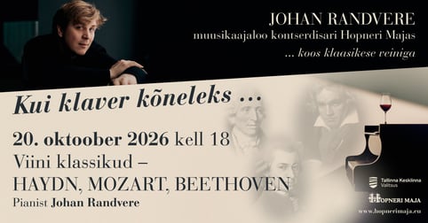 Johan Randvere muusikaajaloo kontserdisari Hopneri Majas KUI KLAVER KÕNELEKS... Viini klassikud: Haydn, Mozart, Beethoven