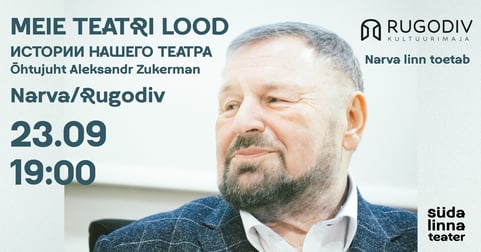 Südalinna teatri lood / Истории Театра Сюдалинна / Narva Rugodiv / Südalinna Teater