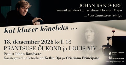 Johan Randvere muusikaajaloo kontserdisari Hopneri Majas KUI KLAVER KÕNELEKS... Prantsuse õukond ja Louis XIV