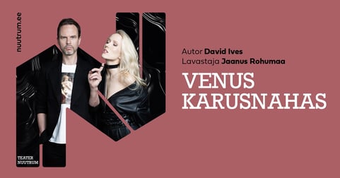 Jaanus Rohumaa lavastus ''VENUS KARUSNAHAS''