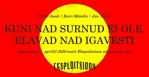 Kuni nad surnud ei ole, elavad nad igavesti