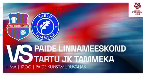A. Le Coq Premium Liiga / Paide Linnameeskond vs Tartu JK Tammeka / Paide Linnameeskond kodumängud 2026