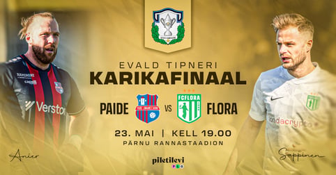 PAIDE LINNAMEESKOND - TALLINNA FC FLORA | Tipneri karikavõistluste finaal