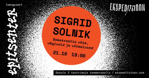 SIGRID SOLNIK: Demokraatia võim, vägivald ja võimalused