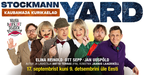 Kriminaalkomöödia ''Stockmann Yard - Kaubamaja kurikaelad'' / Vana Baskini Teater