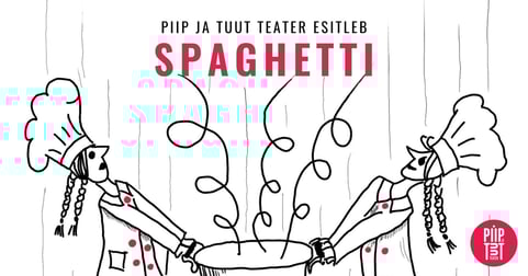 Piip ja Tuut Teater esitleb ''Spaghetti''